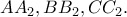\displaystyle{AA_2,BB_2,CC_2.} \displaystyle{AA_2,BB_2,CC_2.}