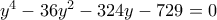 y^4-36y^2-324y-729=0