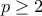 p \ge 2