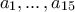a_1, ... \, , a_{15} a_1, ... \, , a_{15}