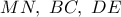 \displaystyle{MN,\ BC,\ DE}