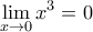 \displaystyle \lim_{x\rightarrow 0}x^{3}=0