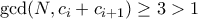 \gcd(N, c_i + c_{i+1}) \ge 3> 1