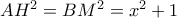 AH^{2}=BM^{2}=x^{2}+1