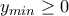 y_{min} \geq 0