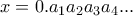 x = 0.a_1a_2a_3a_4 . . . x = 0.a_1a_2a_3a_4 . . .