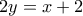 2y=x+2