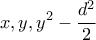 \displaystyle x , y , y^2-\frac{d^2}{2}