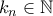 k_n\in\mathbb N