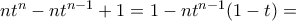 nt^n-nt^{n-1} +1=1-nt^{n-1}(1-t)= nt^n-nt^{n-1} +1=1-nt^{n-1}(1-t)=