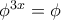 \phi ^ {3x} = \phi 