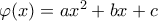 \varphi (x)=a{{x}^{2}}+bx+c
