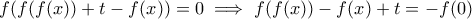 f(f(f(x)) + t - f(x)) = 0 \implies f(f(x)) - f(x) + t = -f(0)