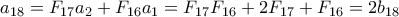 \displaystyle  a_{18} = F_{17}a_2 + F_{16}a_1 = F_{17}F_{16} + 2F_{17} + F_{16} = 2b_{18}