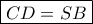 \displaystyle \boxed{CD = SB}