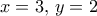 x=3, \, y=2