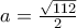 a =\frac{\sqrt{112}}{2}