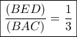\boxed{\dfrac{(BED)}{(BAC)}=\dfrac{1}{3}} \boxed{\dfrac{(BED)}{(BAC)}=\dfrac{1}{3}}