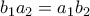 b_1a_2 = a_1b_2