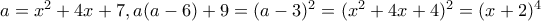 a = x^2 + 4x + 7  ,  a(a -6) + 9 = (a - 3)^2 = (x^2 + 4x +4)^2 =(x+2)^4