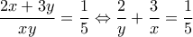 \displaystyle{\frac{2x+3y}{xy}=\frac{1}{5}\Leftrightarrow \frac{2}{y}+\frac{3}{x}=\frac{1}{5}