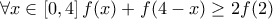 \forall x \in \left[0,4\right]f(x) + f(4-x) \geq 2f(2)