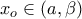 \displaystyle{ 
x_o  \in \left( {a,\beta } \right) 
}