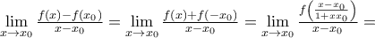 \underset{x\to {{x}_{0}}}{\mathop{\lim }}\,\frac{f(x)-f({{x}_{0}})}{x-{{x}_{0}}}=\underset{x\to {{x}_{0}}}{\mathop{\lim }}\,\frac{f(x)+f(-{{x}_{0}})}{x-{{x}_{0}}}=\underset{x\to {{x}_{0}}}{\mathop{\lim }}\,\frac{f\left( \frac{x-{{x}_{0}}}{1+x{{x}_{0}}} \right)}{x-{{x}_{0}}}= \underset{x\to {{x}_{0}}}{\mathop{\lim }}\,\frac{f(x)-f({{x}_{0}})}{x-{{x}_{0}}}=\underset{x\to {{x}_{0}}}{\mathop{\lim }}\,\frac{f(x)+f(-{{x}_{0}})}{x-{{x}_{0}}}=\underset{x\to {{x}_{0}}}{\mathop{\lim }}\,\frac{f\left( \frac{x-{{x}_{0}}}{1+x{{x}_{0}}} \right)}{x-{{x}_{0}}}=