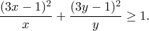 \displaystyle  
\frac{(3x-1)^2}{x}+\frac{(3y-1)^2}{y} \ge 1. 
