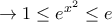 \rightarrow 1\leq e^{x^2}\leq e