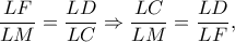 \displaystyle \frac{LF}{LM}=\frac{LD}{LC}\Rightarrow \frac{LC}{LM}=\frac{LD}{LF}, ~