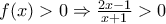 f(x) > 0 \Rightarrow \frac{2x-1}{x+1} > 0