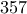 357