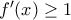 {f}'(x)\ge 1