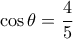 \cos \theta  = \dfrac{4}{5}