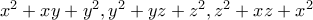 x^2+xy+y^2, y^2+yz+z^2, z^2+xz+x^2
