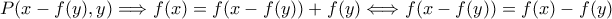 P(x-f(y), y) \Longrightarrow f(x) = f(x-f(y)) + f(y) \Longleftrightarrow f(x-f(y)) = f(x)-f(y)