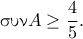 \textnormal{\gr &sigma;&upsilon;&nu;}A\geq \dfrac{4}{5} .