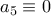 a_{5}\equiv 0