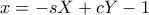 x=-sX+cY-1