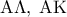 {\rm A}\Lambda ,\;{\rm A}{\rm K}