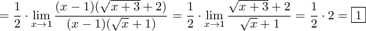 \displaystyle{=\frac{1}{2}\cdot \lim_{x\to 1} \frac{(x-1)(\sqrt{x+3}+2)}{(x-1)(\sqrt{x}+1)}=\frac{1}{2}\cdot \lim_{x\to 1} \frac{\sqrt{x+3}+2}{\sqrt{x}+1}=\frac{1}{2}\cdot 2=\boxed{1}}