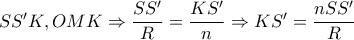 SS’K,OMK\Rightarrow \dfrac{SS'}{R}= \dfrac{KS'}{n} \Rightarrow KS'= \dfrac{nSS'}{R} SS’K,OMK\Rightarrow \dfrac{SS'}{R}= \dfrac{KS'}{n} \Rightarrow KS'= \dfrac{nSS'}{R}