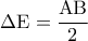 \Delta {\rm E} = \displaystyle\frac{{{\rm A}{\rm B}}}{2}