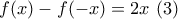 f(x)-f(-x)=2x \ (3)