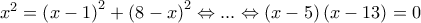 x^{2}=\left ( x-1 \right )^{2}+\left ( 8-x \right )^{2}\Leftrightarrow ...\Leftrightarrow \left ( x-5 \right )\left ( x-13 \right )=0
