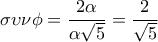 \displaystyle 
\sigma \upsilon \nu \phi  = \frac{{2\alpha }}{{\alpha \sqrt 5 }} = \frac{2}{{\sqrt 5 }}