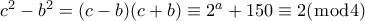 c^2-b^2=(c-b)(c+b) \equiv 2^a+150 \equiv 2(\bmod4)