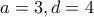 a=3,d=4