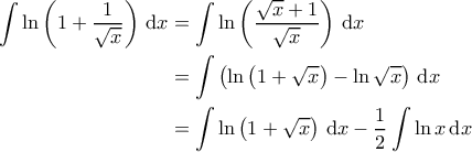 \displaystyle{\begin{aligned} 
\int \ln \left ( 1+\frac{1}{\sqrt{x}} \right ) \, \mathrm{d}x &= \int \ln \left ( \frac{\sqrt{x}+1}{\sqrt{x}} \right ) \, \mathrm{d}x \\  
 &= \int \left ( \ln \left ( 1+\sqrt{x} \right ) - \ln \sqrt{x} \right ) \, \mathrm{d}x \\  
 &=\int \ln \left ( 1+\sqrt{x} \right ) \, \mathrm{d}x - \frac{1}{2} \int \ln x \, \mathrm{d}x  
\end{aligned}}